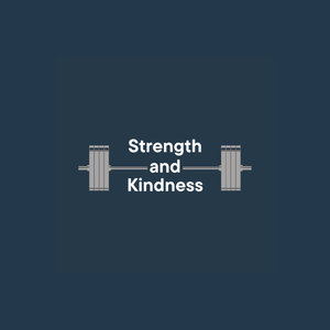 The Strong and Kind Podcast