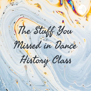 The Stuff You Missed in Dance History Class