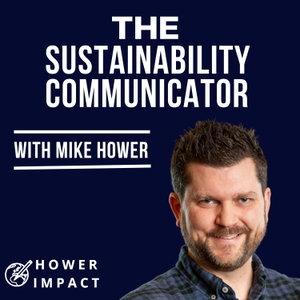 The Sustainability Communicator with Mike Hower