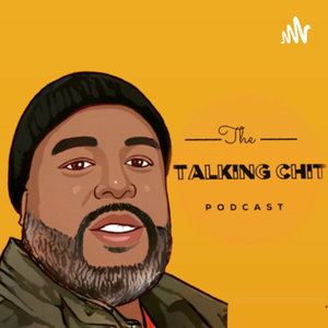 The Talking Chit Podcast 