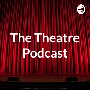 The Theatre Podcast