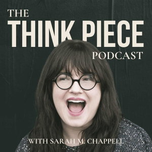 The Think Piece Podcast