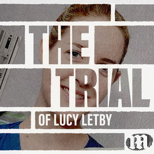 The Trial of Lucy Letby: The Inquiry