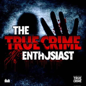 The True Crime Enthusiast Podcast