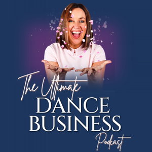 The Ultimate Dance Business Podcast