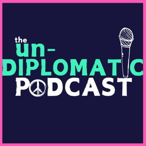 The Un-Diplomatic Podcast