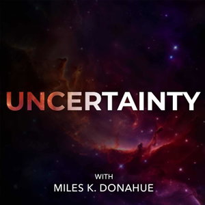 The Uncertainty Podcast