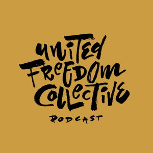 The United Freedom Collective Podcast 