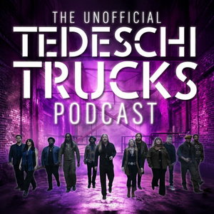 The Unofficial Tedeschi Trucks Podcast