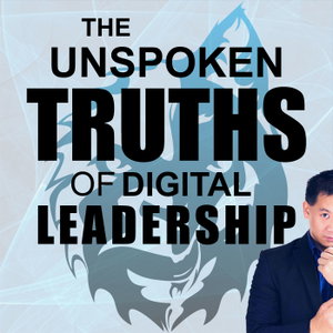 The Unspoken Truths of Digital Leadership