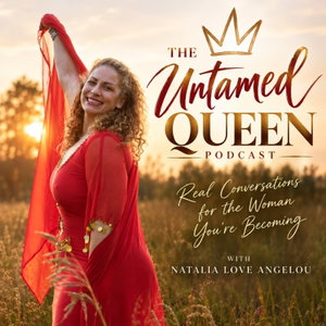 The Untamed Queen with Natalia Love Angelou