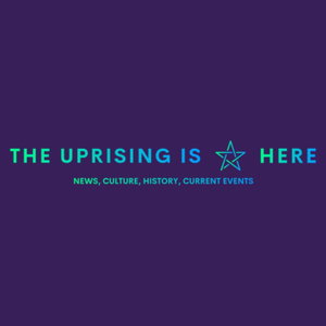 The Uprising Is Here