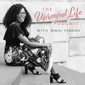 The Uprooted Life Podcast