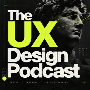 The UX Design Podcast: User Experience, Product Design, UX Research, UI Design, AI, Usability, Interaction Design, Prototyping, Accessibility, and Design Systems