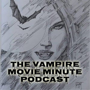 The Vampire Movie Minute Podcast