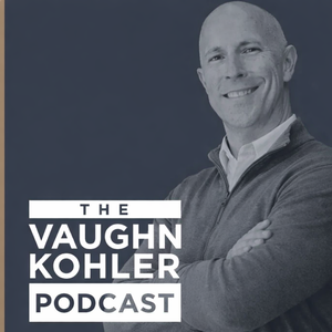 The Vaughn Kohler Podcast