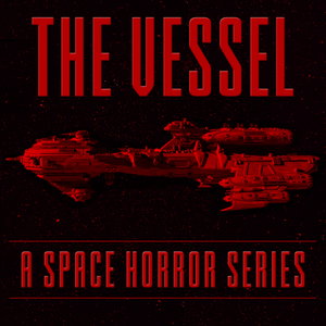 The Vessel: A Space Horror Series