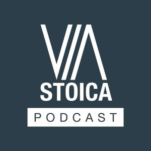 The Via Stoica Podcast — A Stoic Way of Life