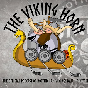 The Viking Horn: Official Podcast of the Nottingham Vikings Ball Hockey Club