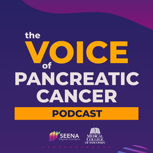 The Voice of Pancreatic Cancer Podcast