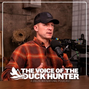 The Voice of the Duck Hunter – A Delta Waterfowl Podcast