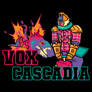 The Vox Cascadia Podcast