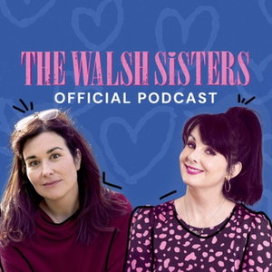 The Walsh Sisters: The Official Podcast