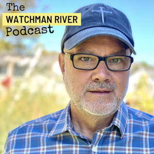 The Watchman River Podcast
