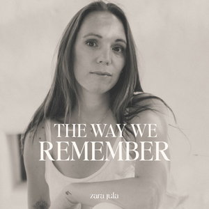 The Way We Remember met Zara Jula