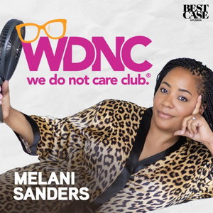 The We Do Not Care Club Podcast with Melani Sanders