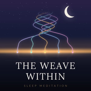 The Weave Within — Sleep Meditation & Hypnosis