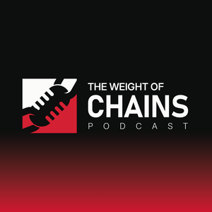 THE WEIGHT OF CHAINS PODCAST