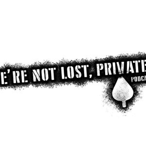 The "We're Not Lost, Private" Podcast