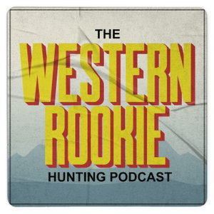The Western Rookie - Hunting Podcast