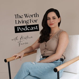 The Worth Living For Podcast