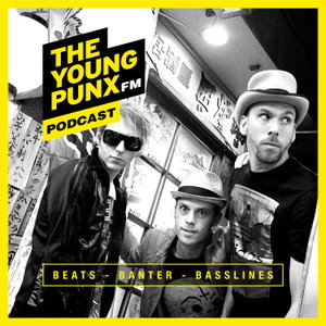 The Young Punx FM Podcast /// BEATS - BANTER - BASSLINES