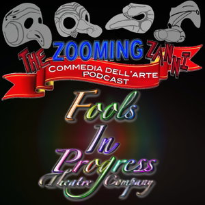 The Zooming Zanni - Commedia dell' arte, A whole new way by Fools In Progress Theatre Co.