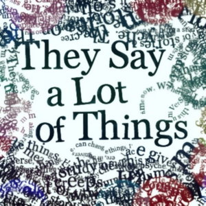 They Say a Lot of Things