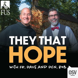 They That Hope: A Catholic Podcast