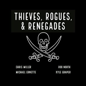 Thieves, Rogues, & Renegades