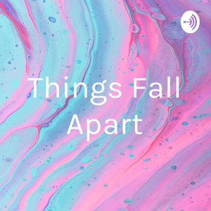 Things Fall Apart