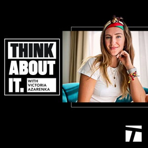 Think About It with Victoria Azarenka