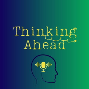 Thinking Ahead Podcast