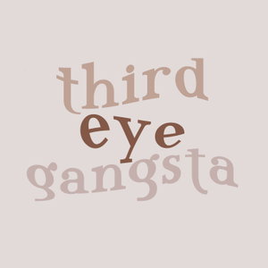 Third Eye Gangsta: The Podcast