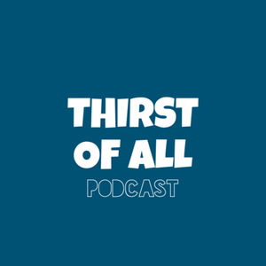 Thirst Of All
