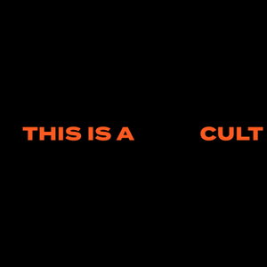 This is a CULT 