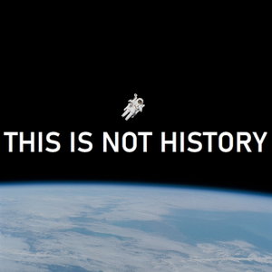 This Is Not History