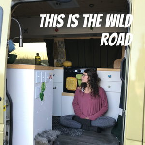 This Is The Wild Road - Vanlife Tales 