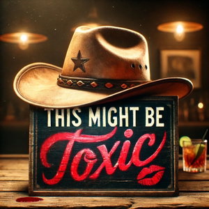 THIS MIGHT BE TOXIC