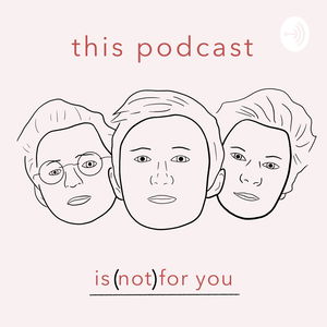 This Podcast Is Not For You